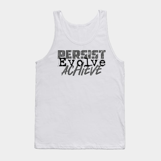 Persist Evolve Achieve Tank Top by TLCreate